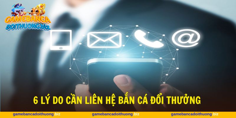 6 lý do mà bạn phải sử dụng tính năng liên hệ chúng tôi