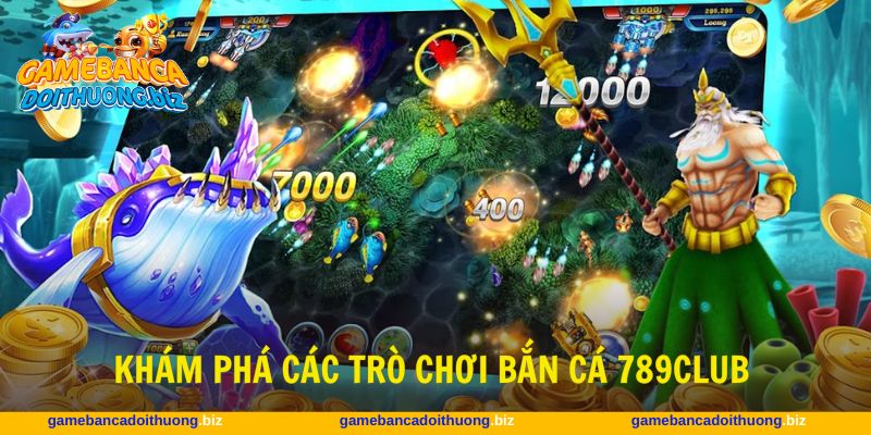 Bắn cá 789CLUB mang đến sân chơi đa dạng thể loại