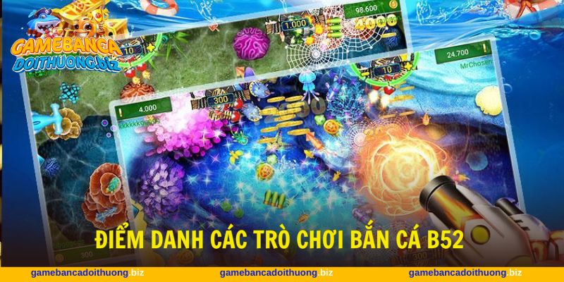 Bắn cá B52 đem lại người chơi các tựa game lôi cuốn