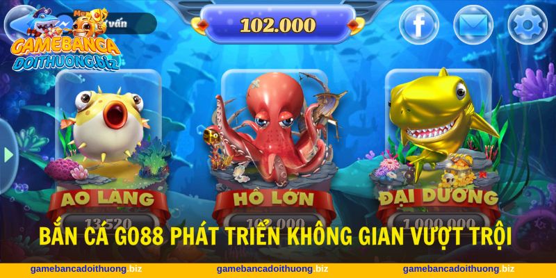 Bắn cá Go88 nâng cấp mọi tính năng vô cùng hấp dẫn