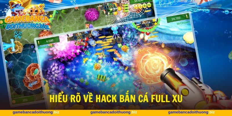 Bắn cá hack full xu là lựa chọn của không ít người chơi