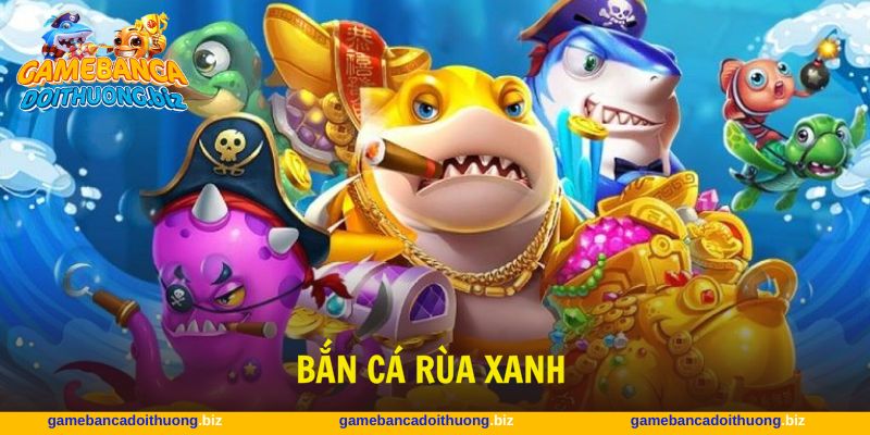 bắn cá rùa xanh