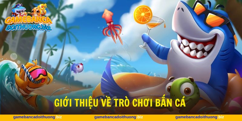 Bắn cá trực tuyến được nhiều người chơi lựa chọn