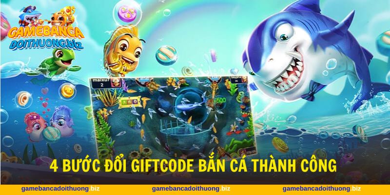 Chỉ với 4 bước để đổi mã dự thưởng bắn cá thành quà