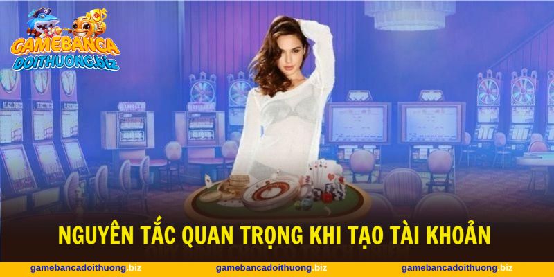 Đảm bảo 4 nguyên tắc quan trọng khi tạo tài khoản mới