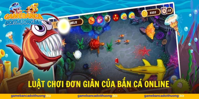 Dễ dàng hiểu rõ luật chơi bắn cá, kiếm ngay tiền tỷ