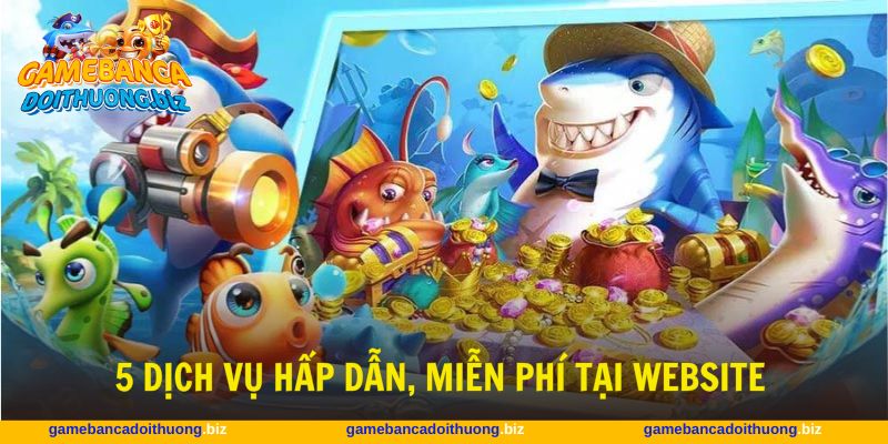 Giới thiệu về 5 dịch vụ vô cùng hấp dẫn, không nên bỏ lỡ