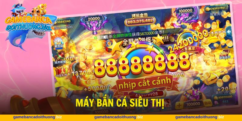 Máy bắn cá siêu thị