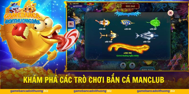 Mỗi trò chơi bắn cá Manclub với chủ đề cực hấp dẫn