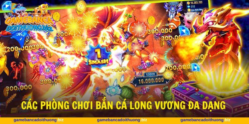 Người tham gia chọn nhiều phòng chơi bắn cá đa dạng