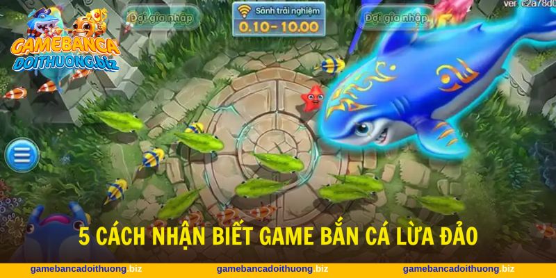 nhận biết game bắn cá lừa đảo