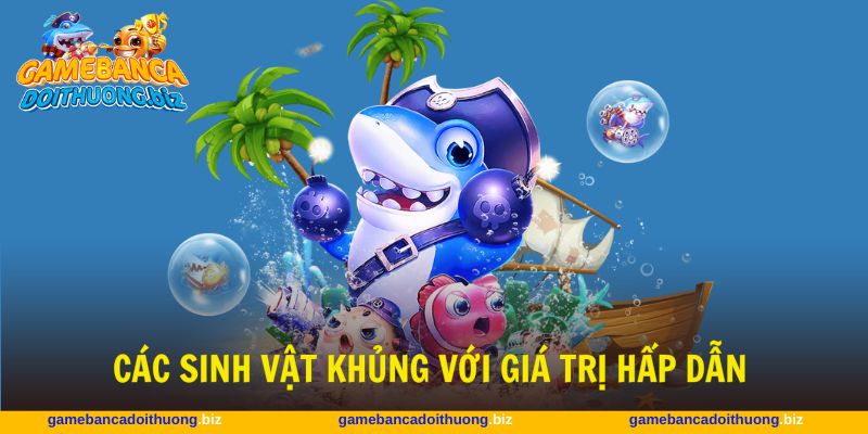 Phân loại sinh vật dễ áp dụng mẹo săn boss khi bắn cá