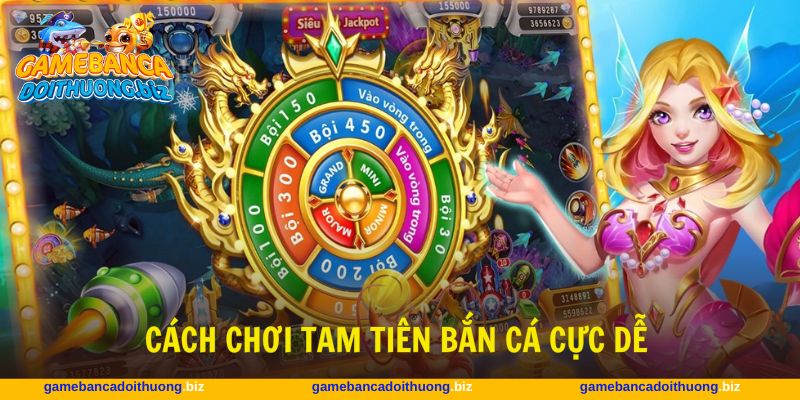 Tam tiên bắn cá với cách chơi cực dễ cho người mới