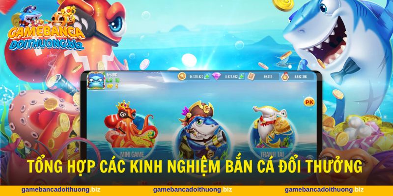 Tận dụng các kinh nghiệm bắn cá đổi thưởng để kiếm xu