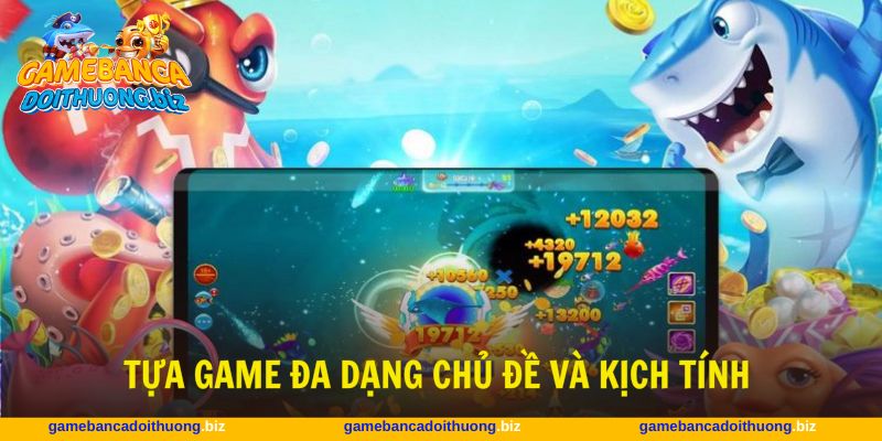 Tựa game săn thưởng đa dạng với lối chơi hấp dẫn
