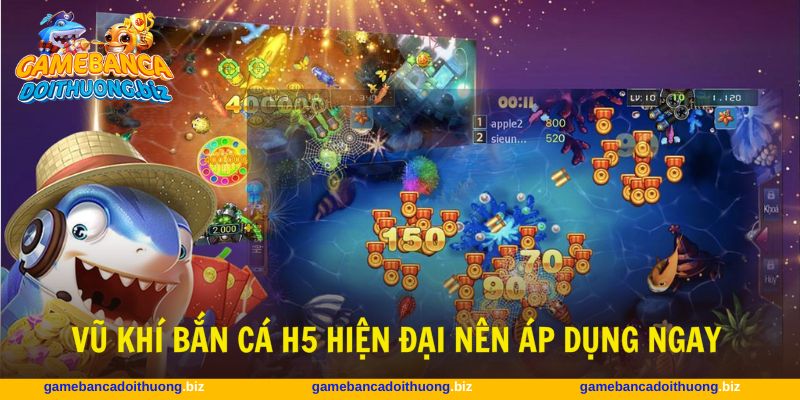 Vũ khí bắn cá H5 tiên tiến mức sát thương đa dạng